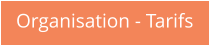 Organisation - Tarifs